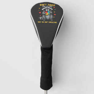 Don't Judge What You Don't Understand Raccoon Golf Head Cover