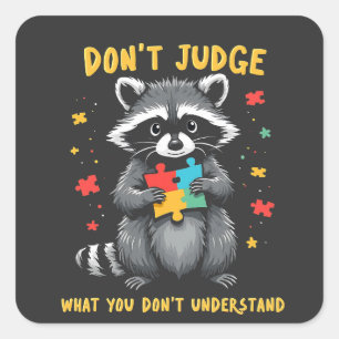 Don't Judge What You Don't Understand Raccoon Square Sticker