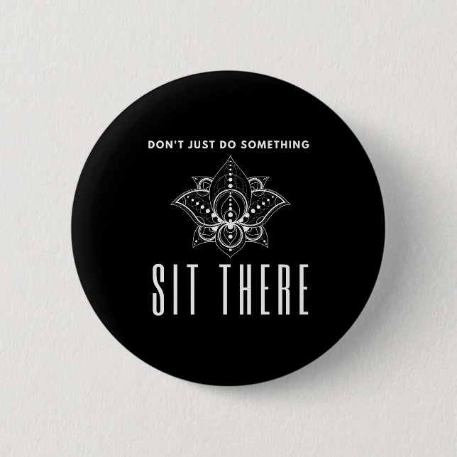 Dont Just Do Soing Sit There Meditation  2 Inch Round Button (Front)
