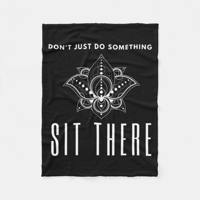 Dont Just Do Soing Sit There Meditation  Fleece Blanket (Front)