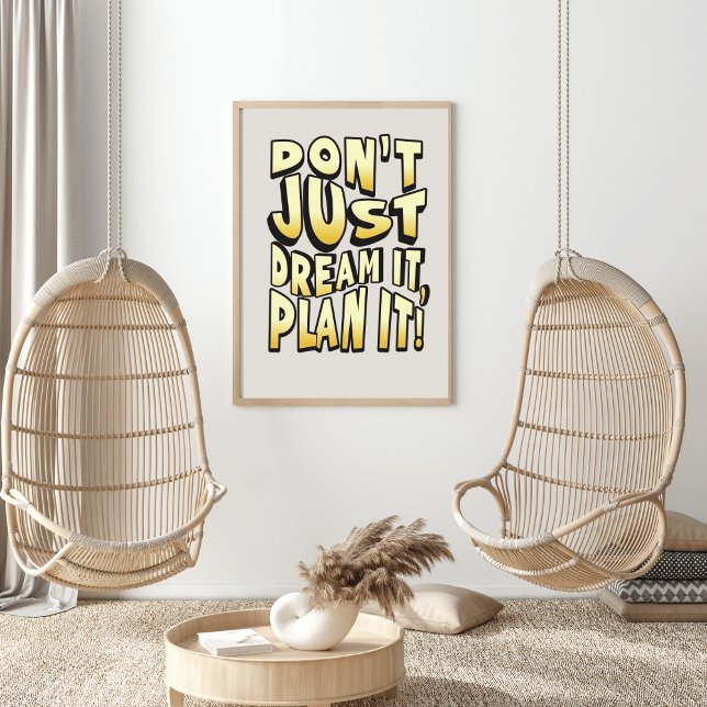 Don't just dream, it plan it! poster (Creator Uploaded)