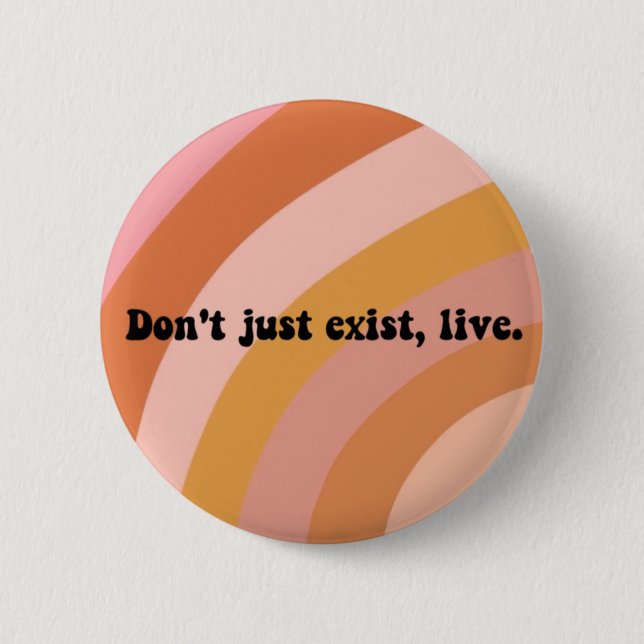 Don't Just Exist, Live! Cute Colourful Retro Print 2 Inch Round Button (Front)