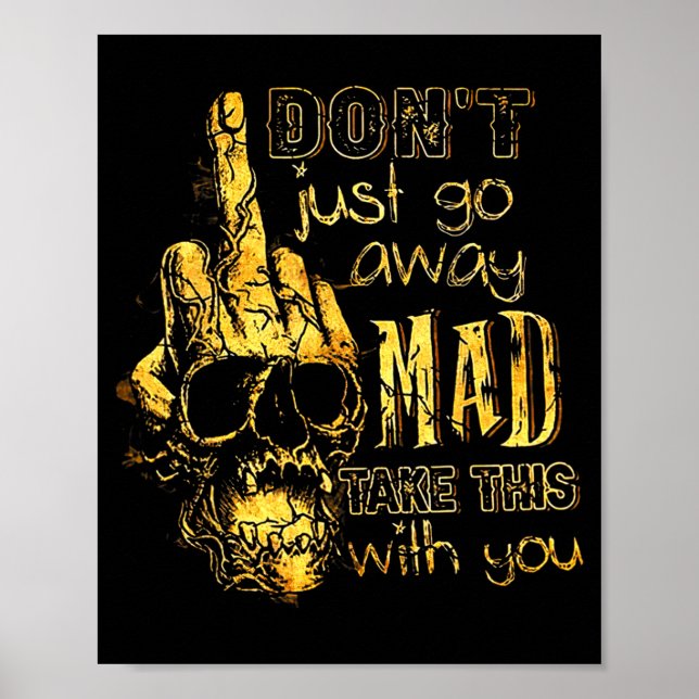 Dont Just Go Away Mad Take This With You  Poster (Front)