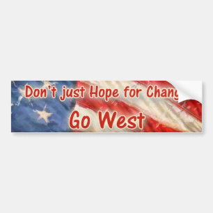 Don't just Hope for Change, Go West Bumper Sticker