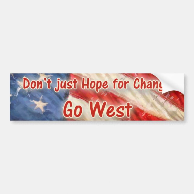 Don't just Hope for Change, Go West Bumper Sticker (Front)