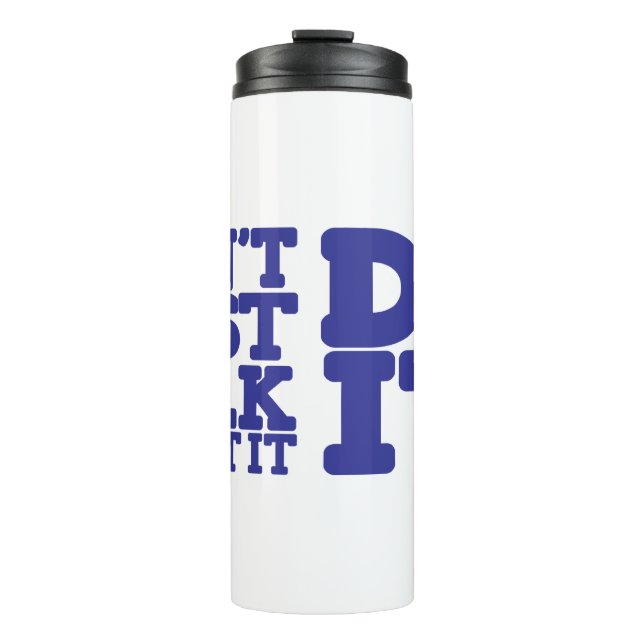 Don't just talk about it blue & white thermal tumbler (Front)