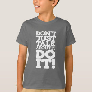 Don't just talk do it white quote kids t T-Shirt