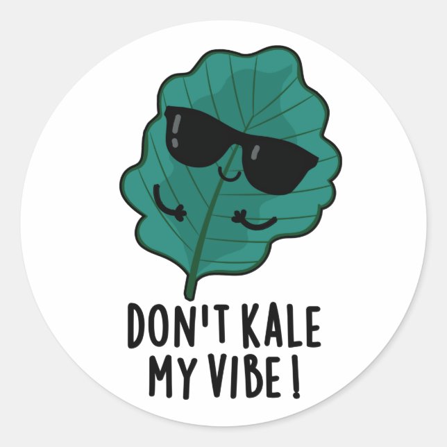 Don't Kale My Vibe Funny Veggie Pun   Classic Round Sticker (Front)