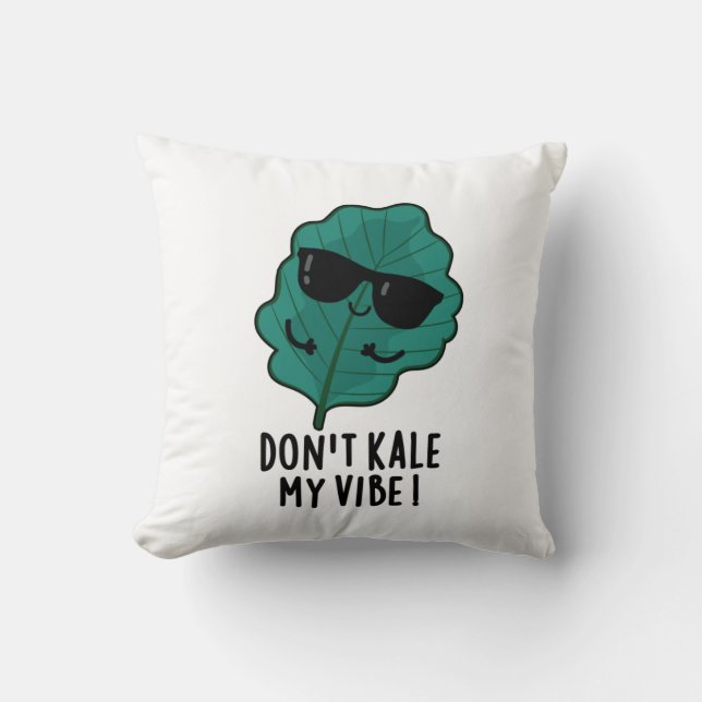 Don't Kale My Vibe Funny Veggie Pun   Throw Pillow (Front)