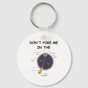 Dont Ke Me In The Eye Eye Anatomy Attitude  Keychain