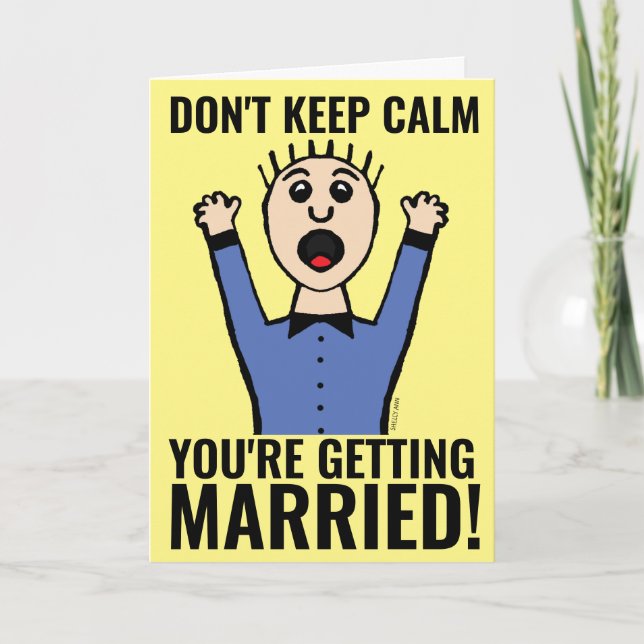 DON'T KEEP CALM YOU'RE GETTING MARRIED! CARDS (Front)