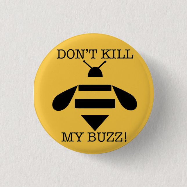DON'T KILL MY BUZZ 1 INCH ROUND BUTTON (Front)