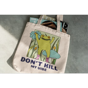 Don't Kill my Vibe Positive Vibes & Fun Tote Bag