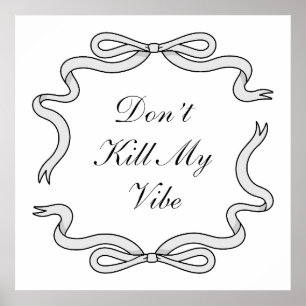 Don't Kill My Vibe Poster