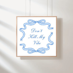 Don't Kill My Vibe Poster