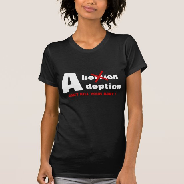 DON'T KILL YOUR BABY ! T-Shirt (Front)