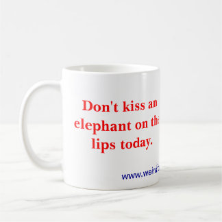 Don't kiss an elephant (mug) coffee mug