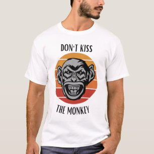 Don't Kiss the monkey T-Shirt