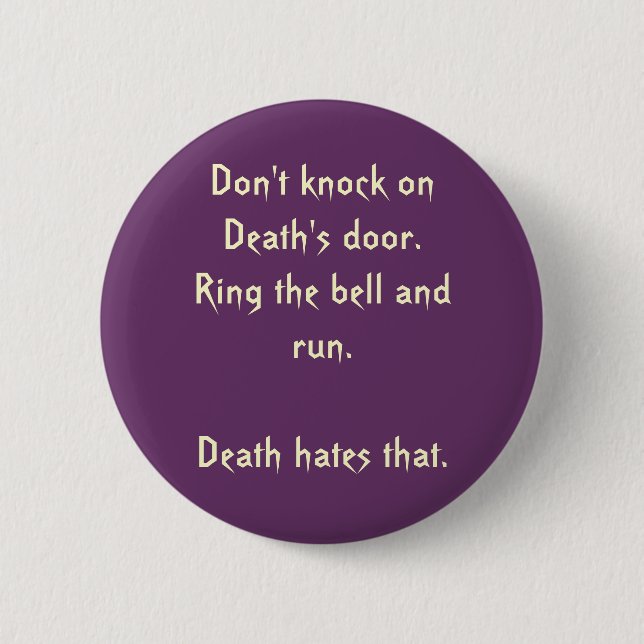 Don't knock on Death's door.  Ring... - Customized 2 Inch Round Button (Front)