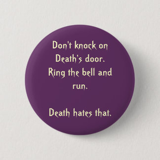Don't knock on Death's door.  Ring... - Customized 2 Inch Round Button