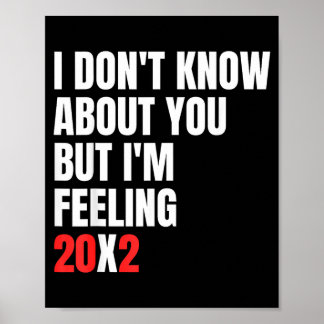 Dont Know About But Feeling 20x2 40th Birthday Poster