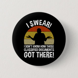 Don't Know How Classified Documents Got There 2 Inch Round Button