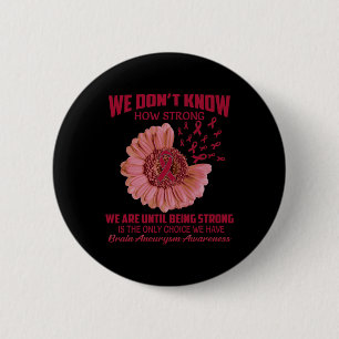 Don't Know How Strong Brain Aneurysm 2 Inch Round Button