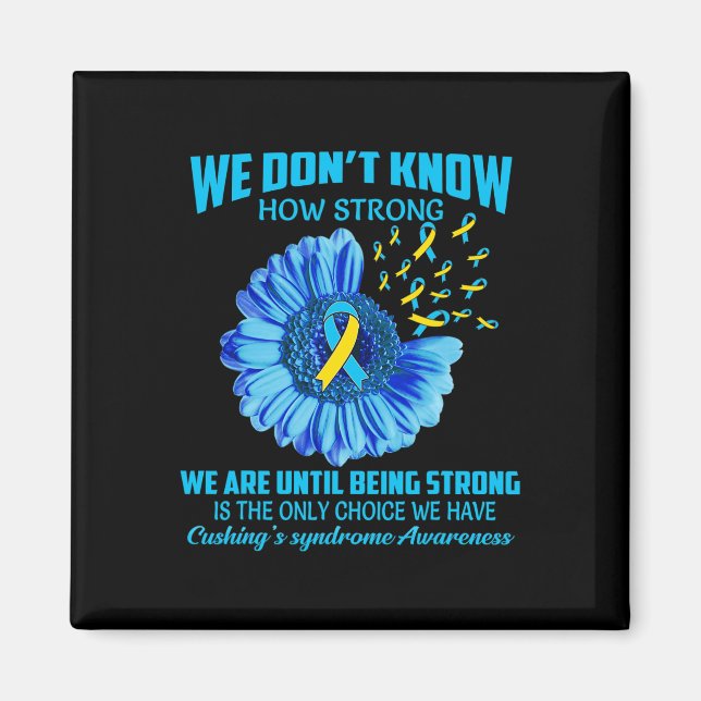 Don't Know How Strong Cushing's Syndrome  Magnet (Front)