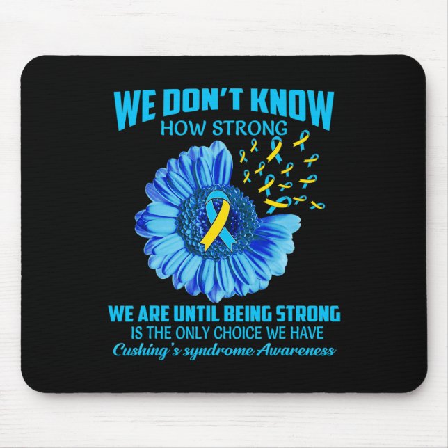 Don't Know How Strong Cushing's Syndrome  Mouse Pad (Front)