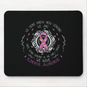 Don't Know How Strong We Are Alzheimerheimer Aware Mouse Pad