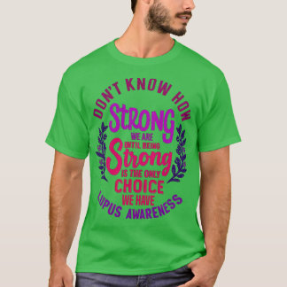 Dont Know How Strong We Are Until Being Strong Is T-Shirt