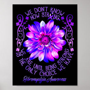 Don't Know How Strong We Fibromyalgia Awareness Fl Poster