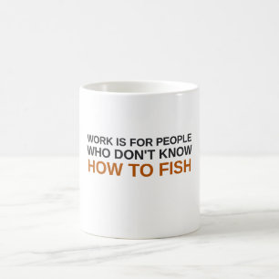 Don't Know How To Fish Funny Coffee Mug
