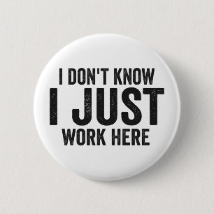 Don't Know I just Work Here Funny Employee Job  2 Inch Round Button