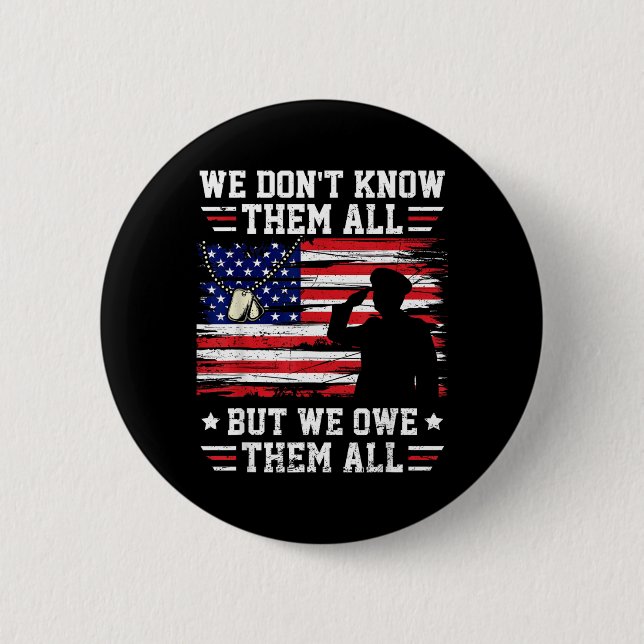 Dont Know Them All But We Owe Them All USA 2 Inch Round Button (Front)