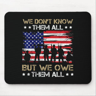 Dont Know Them All But We Owe Them All USA Mouse Pad