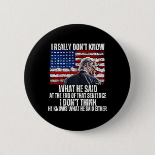 Don't Know What He Said At The End Of That Sentenc 2 Inch Round Button