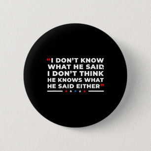 Dont Know What He Said Funny Trump Presidential De 2 Inch Round Button