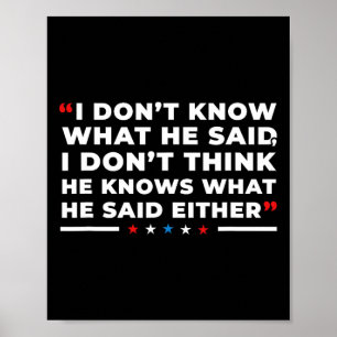 Dont Know What He Said Funny Trump Presidential De Poster