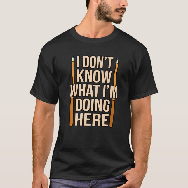 Don't Know What I'm Doing Billiards Snooker Pool G T-Shirt (Front)