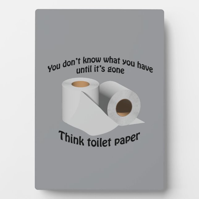 Don't know what you have till it's gone, TP Plaque (Front)