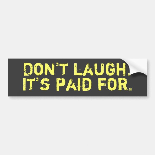 Don't Laugh Bumper Sticker (Front)