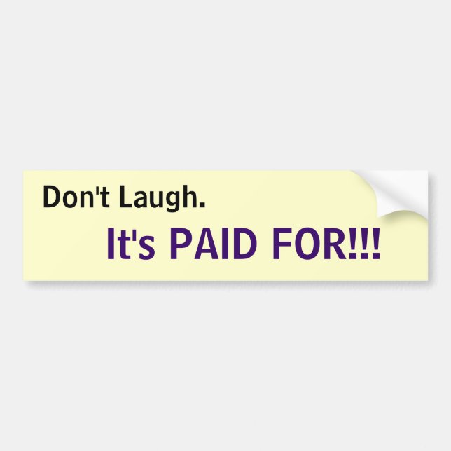 Don't Laugh... Bumper Sticker (Front)