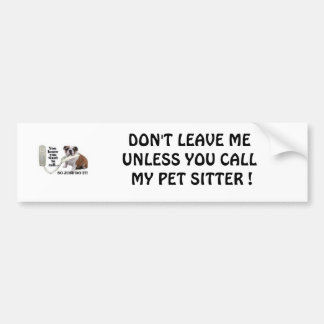 DON'T LEAVE ME UNLESS YOU CALL MY ... BUMPER STICKER