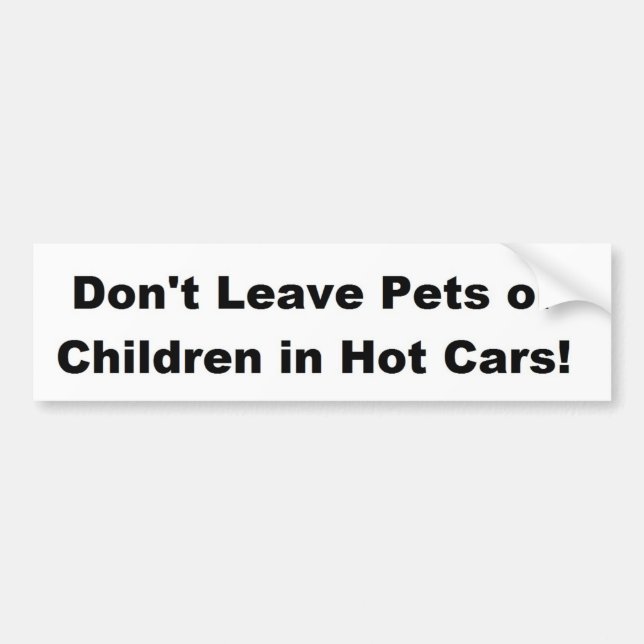 Don't Leave Pets or Children in Hot Cars! Bumper Sticker (Front)