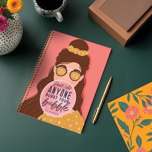 Don't Let Anyone Burst Your Bubble Caucasian Girl Planner