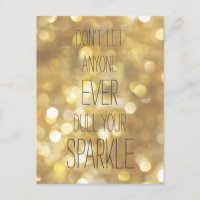 Don't let anyone dull you sparkle! Gold Life Quote