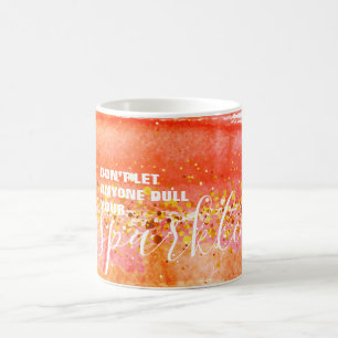 Don't Let Anyone Dull Your Sparkle Coffee Mug