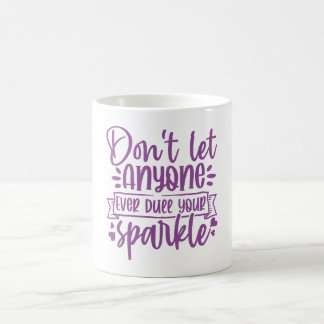 Dont Let Anyone Dull Your Sparkle - Inspirational Coffee Mug