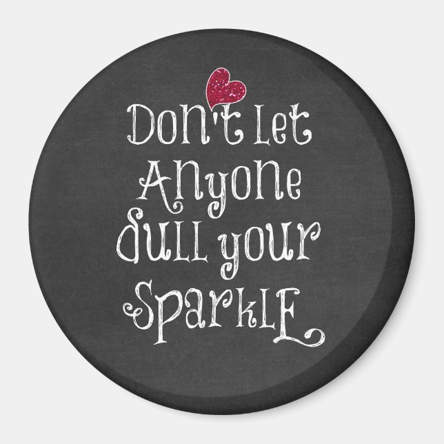 Don't Let Anyone Dull Your Sparkle Quote Magnet (Front)
